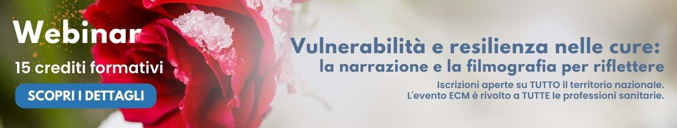 Vulnerabilità e resilienza nelle cure: la narrazione e la filmografia per riflettere - ECM 15 crediti