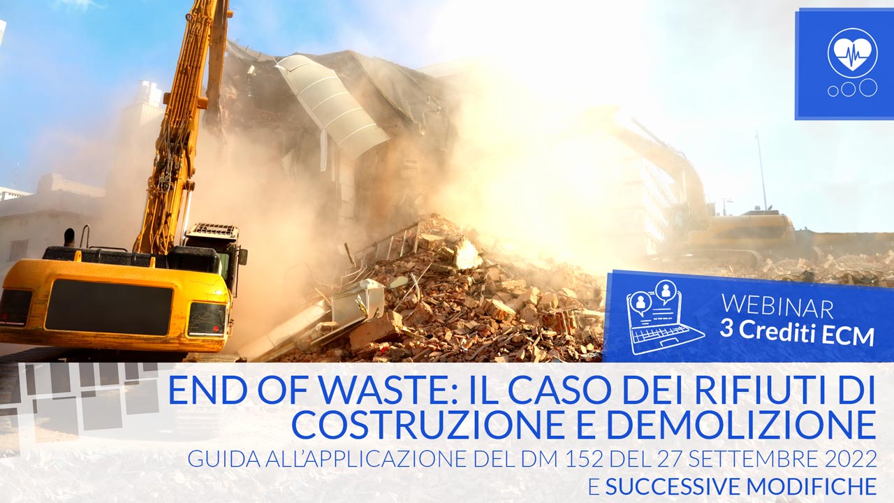 End of Waste: il caso dei rifiuti di costruzione e demolizione  - ECM - 3Crediti ECM