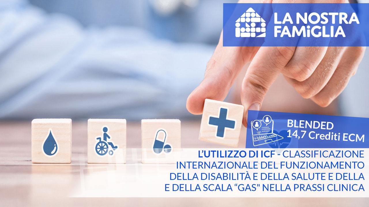 L’UTILIZZO DI ICF - CLASSIFICAZIONE INTERNAZIONALE DEL FUNZIONAMENTO DELLA DISABILITÀ E DELLA  SALUTE  E DELLA SCALA GAS NELLA PRASSI CLINICA